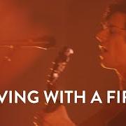 Living with a fire (live)