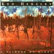 The lyrics THE RETURN of KEN HENSLEY is also present in the album A glimpse of glory (1999)