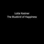 The lyrics STRING of LOTTE KESTNER is also present in the album The bluebird of happiness (2013)