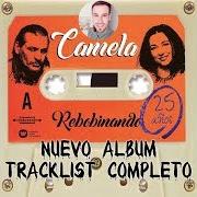 The lyrics PRESIENTO QUE ME ENGAÑAS of CAMELA is also present in the album Rebobinando (25 años) (2019)