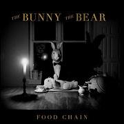 The lyrics FOOD CHAIN of THE BUNNY THE BEAR is also present in the album Food chain (2014)