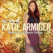 The lyrics MAN I THOUGHT YOU WERE of KATIE ARMIGER is also present in the album Fall into me (2013)