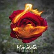 The lyrics THE WORST IN ME of HANDGUNS is also present in the album Disenchanted (2015)