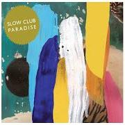 The lyrics GOLD MOUNTAIN of SLOW CLUB is also present in the album Paradise (2011)