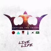 The lyrics LIVE LIFE of CAPTURE THE CROWN is also present in the album Live life ep (2014)