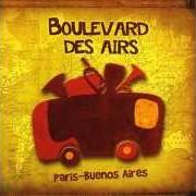 The lyrics TIME HAS COME of BOULEVARD DES AIRS is also present in the album Paris - buenos aires (2011)