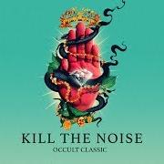 The lyrics WITHOUT A TRACE of KILL THE NOISE is also present in the album Occult classic (2015)