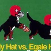 The lyrics KSJFHGLJKHERTYKJLEHGSKJHKJVHDA of DAN DEACON is also present in the album Silly hat vs. egale hat (2003)