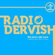 The lyrics EREVAN of RADIODERVISH is also present in the album Dal pesce alla luna (2012)