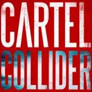 The lyrics SYMPATHY of CARTEL is also present in the album Collider (2013)