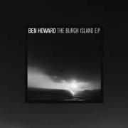 The lyrics TO BE ALONE of BEN HOWARD is also present in the album The burgh island ep (2012)