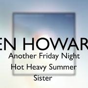 The lyrics SISTER of BEN HOWARD is also present in the album Another friday night/ hot heavy summer/ sister (2018)