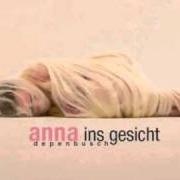 The lyrics INS GESICHT of ANNA DEPENBUSCH is also present in the album Ins gesicht (2005)
