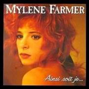 The lyrics POURVU QU'ELLES SOIENT DOUCES of MYLÈNE FARMER is also present in the album Ainsi soit je (1988)
