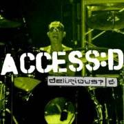 The lyrics SANCTIFY of DELIRIOUS? is also present in the album Access:d (2002)