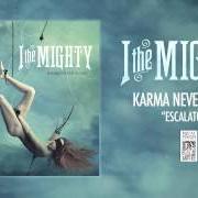 The lyrics ESCALATORS of I THE MIGHTY is also present in the album Karma never sleeps (2012)
