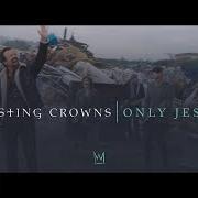 The lyrics NOBODY of CASTING CROWNS is also present in the album Only jesus (2018)