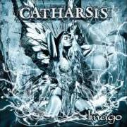 The lyrics CHOSEN BY HEAVEN of CATHARSIS is also present in the album Imago (2002)