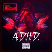 The lyrics NEVA HAD A of KEVIN MCCALL is also present in the album A.D.H.D. (2014)