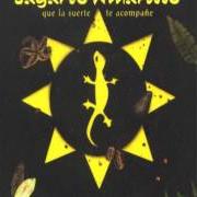 The lyrics DAME UN CIGARRITO A VER QUE TAL of LAGARTO AMARILLO is also present in the album Que la suerte te acompañe (2003)