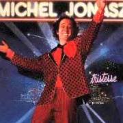 The lyrics QUAND ELLE PART J'AI L'COEUR SERRÉ of MICHEL JONASZ is also present in the album Tristesse (1983)