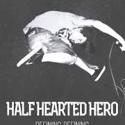 The lyrics A PATHETIC ATTEMPT AT AN APATHETIC APPROACH of HALF HEARTED HERO is also present in the album Demo 08 (2008)