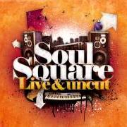 The lyrics I'LL KNOW of SOUL SQUARE is also present in the album Soul square (live and uncut) (2010)