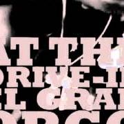 The lyrics HONEST TO A FAULT of AT THE DRIVE-IN is also present in the album El gran orgo (1997)
