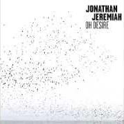 The lyrics THIRTEEN of JONATHAN JEREMIAH is also present in the album Oh desire (2015)