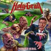 The lyrics IMMORTAL MAN of HOLY GRAIL is also present in the album Improper burial - ep (2009)