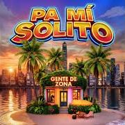 The lyrics PA MÍ SOLITO of GENTE DE ZONA is also present in the album Pa mí solito (2026)