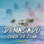 The lyrics DEMASIADO of GENTE DE ZONA is also present in the album Demasiado (2024)
