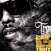 The lyrics STILL MY NIGGA of TRAE THA TRUTH is also present in the album Can't ban tha truth (2010)