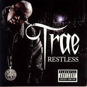 The lyrics WHITE BRICKS of TRAE THA TRUTH is also present in the album Restless (2006)