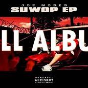 The lyrics I AM LEGEND of JOE MOSES is also present in the album Suwop (2018)