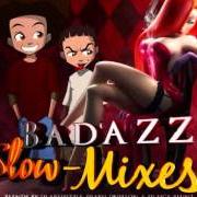 Badazz slow mixes
