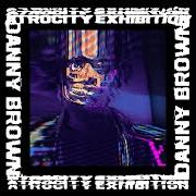 The lyrics PNEUMONIA of DANNY BROWN is also present in the album Atrocity exhibition (2016)