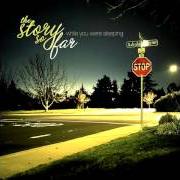 The lyrics ALI of THE STORY SO FAR is also present in the album While you were sleeping [ep] (2010)
