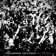 The lyrics STRANGE GIRL of THE AIRBORNE TOXIC EVENT is also present in the album All at once (2011)