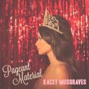 The lyrics GOOD OL' BOYS CLUB of KACEY MUSGRAVES is also present in the album Pageant material (2015)