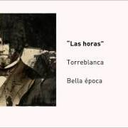 The lyrics LAS HORAS of TORREBLANCA is also present in the album Bella época (2011)