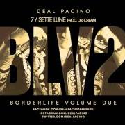 The lyrics SETTE LUNE of DEAL PACINO is also present in the album Borderlife vol.2 (2014)