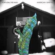 The lyrics BREAK of PORTUGAL. THE MAN is also present in the album American ghetto (2010)