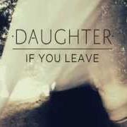The lyrics STILL of DAUGHTER is also present in the album If you leave (2013)
