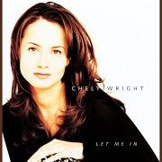 The lyrics EMMA JEAN'S GUITAR of CHELY WRIGHT is also present in the album Let me in (1997)