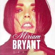The lyrics DRAGON of MIRIAM BRYANT is also present in the album Dragon (2014)