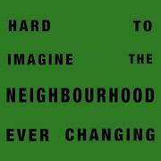 The lyrics 24/7 of THE NEIGHBOURHOOD is also present in the album Hard to imagine the neighbourhood ever changing (2018)