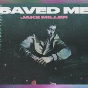 The lyrics SAVED ME of JAKE MILLER is also present in the album Saved me (2020)