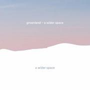 The lyrics THE WEATHER of GROENLAND is also present in the album A wider space (2016)
