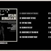 The lyrics FEAR AND SATURDAY NIGHT of RYAN BINGHAM is also present in the album Fear and saturday night (2015)